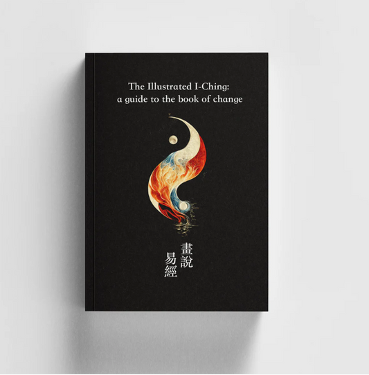 The Illustrated I-Ching: A Guide to the Book of Change
